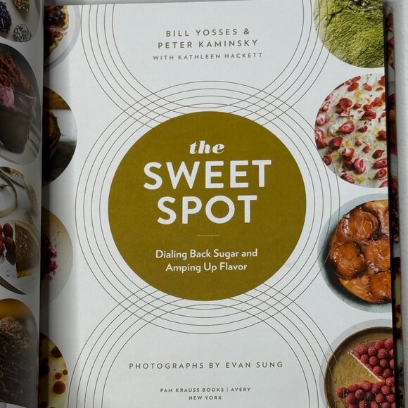 The Sweet Spot Cookbook Bill Yosses Peter Kaminsky Dialing Back Sugar Flavor HC - Picture 4 of 5